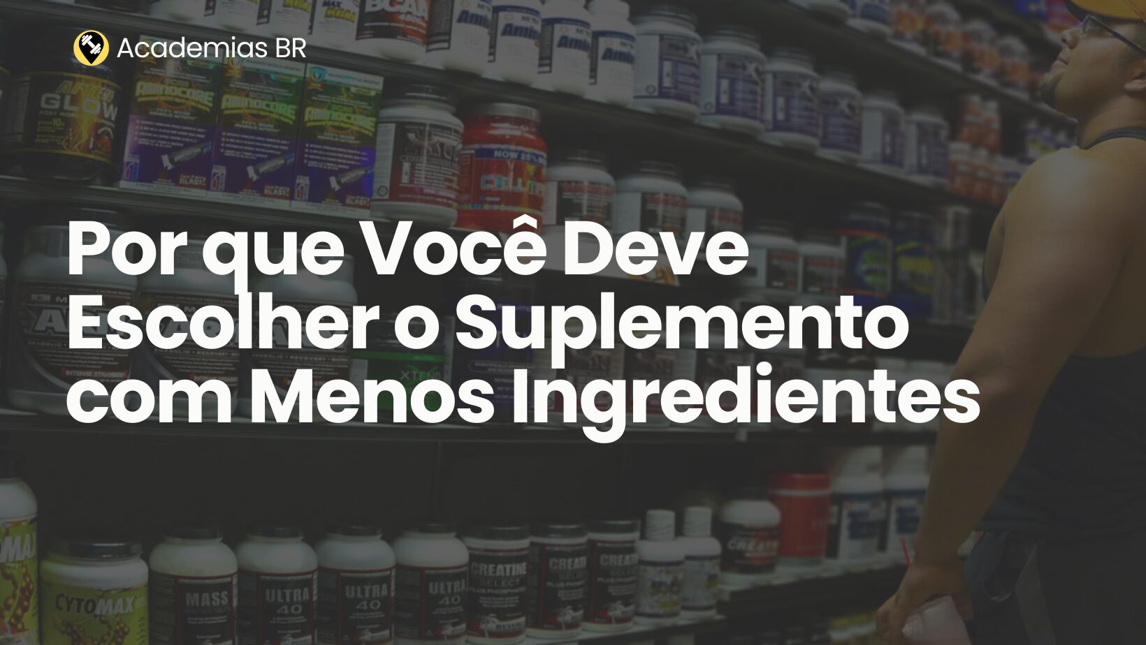 Por que Escolher o Suplementos com Menos Ingredientes? - AcademiasBR ...